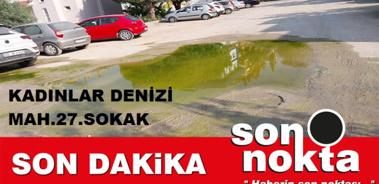 KUŞADASI’NIN BİR YERİ DEĞİL HER TARAFI BERBAT.