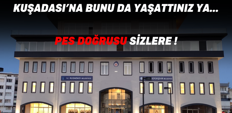 KUŞADASI BELEDİYESİNDEKİ YOLSUZLUĞUN BELGESİ