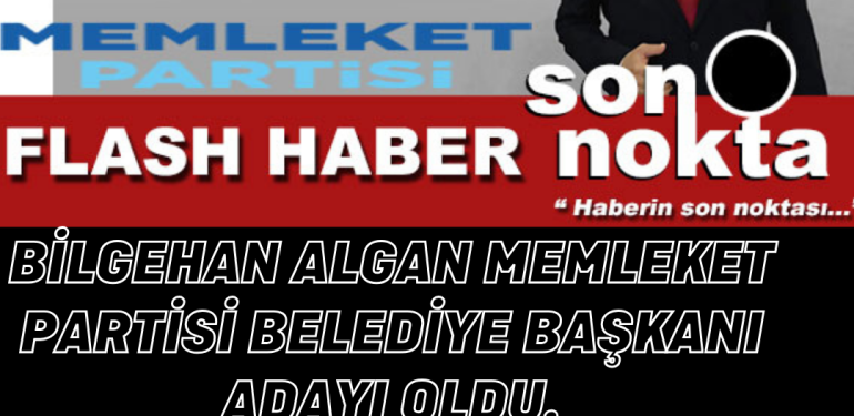 BİLGEHAN ALGAN MEMLEKET PARTİSİNDEN BELEDİYE BAŞKANI ADAYI.